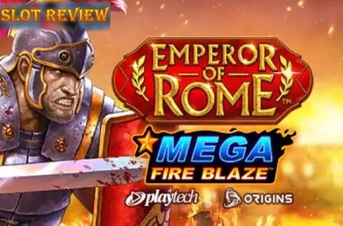 Emperor Of Rome Mega Fire Blaze